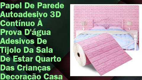 Clique para comprar Papel De Parede Autoadesivo 3D Contínuo À Prova D'água Adesivos De Tijolo Da Sala De Estar Quarto Das Crianças Decoração Casa
